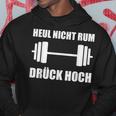Heul Nicht Rum Drück Hoch Kraftsport Bodybuilding Hoodie Lustige Geschenke