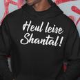 Heul Quiet Shantal Nervige Memme Hoodie Lustige Geschenke