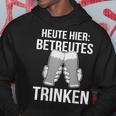 Heute Hier Betreutes Trinken Saufen Feiern Hoodie Lustige Geschenke