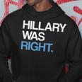 Hillary Was Right Liberal Democrat Hoodie Unique Gifts