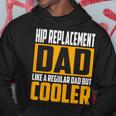 Hip Replacement Dad Like A Regular Dad But Cooler Hoodie Unique Gifts