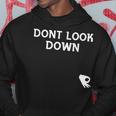 Humorous Don't Look Down Friendship Hoodie Unique Gifts