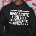 Ich Beobachte Euch Alle Und Mache Mir Notizen German Kapuzenpullover Lustige Geschenke