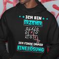 Ich Bin Erzieher Ich Findde Immer Eine Lösung Ich Bin Erzieher Hoodie Lustige Geschenke