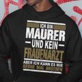 Ich Bin Maurer Und Keine Frauenararz Ich Bin M Hoodie Lustige Geschenke