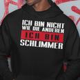 Ich Bin Nicht Wie Die Anderen Ich Bin Schlimmer Hoodie Lustige Geschenke