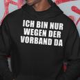 Ich Bin Nur Wegen Derorband Da Hoodie Lustige Geschenke