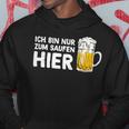 Ich Bin Nur Zum Saufen Hier Party Bier Sauf Slogan Kapuzenpullover Lustige Geschenke