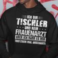 Ich Bin Tischler Und Kein Frauenararz Ich Bin Tischler Und Keine Grauenararz Hoodie Lustige Geschenke