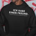 Ich Habe Einen Freund Ja Mein Freund Kapuzenpullover Lustige Geschenke