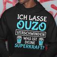 Ich Lasse Ouzo Verschinden Was Ist Deine Superkraft Hoodie Lustige Geschenke