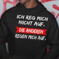 Ich Reg Mich Nicht Auf Die Anderen Rain Mich Auf Hoodie Lustige Geschenke