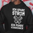 Ich Spare Strom Ich Fahre Verbrenner Car Hoodie Lustige Geschenke