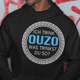 Ich Trink Ouzo Was Trinkst Du So Ouzo Hoodie Lustige Geschenke