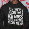 Ich Weiß Nicht Was Ich Muss Aber Ich Kann Nicht Mehr Hoodie Lustige Geschenke