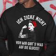 Ich Zicke Nichton Mir Gibt's Was Auf Die Belle German Langu Kapuzenpullover Lustige Geschenke