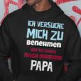 Ichersuche Mich Zu Benehmenen Aber Ich Komme Nach Papa Kapuzenpullover Lustige Geschenke