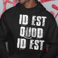 Id Est Quod Id Est Latino Spanish Mexico It Is What It Is Hoodie Unique Gifts