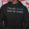 I'm All Blues And No Clues Hoodie Unique Gifts