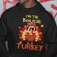 I'm The Bougie Turkey Family Happy Thanksgiving Thankful Hoodie Unique Gifts