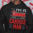 I'm A Caboose Man Hobbyist Model Train Hoodie Unique Gifts