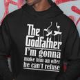 I'm Gonna Make Him An Offer He Can't Refuse Godfather Hoodie Unique Gifts
