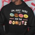 I'm Just Here For The Donuts Doughnut Dough Sweet Dessert Hoodie Unique Gifts
