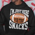 I'm Just Here For The Snacks Football Watching Hoodie Funny Gifts
