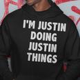 I'm Justin Doing Justin Things For Justin Name Hoodie Funny Gifts