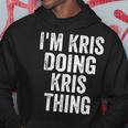 I'm Kris Doing Kris Thing Personalized First Name Hoodie Funny Gifts