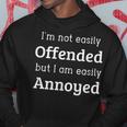 I'm Not Easily Offended But I Am Easily Annoyed Hoodie Unique Gifts