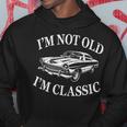 I'm Not Old I'm Classic Car Graphic Vintage Hoodie Funny Gifts