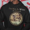 I'm Not As White As I Look Native American Heritage Day Hoodie Unique Gifts