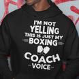 I'm Not Yelling This Is Just My Boxing Coach Voice Hoodie Unique Gifts