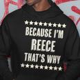 Because I'm Reece That's Why Name Hoodie Funny Gifts