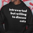 Introverted But Willing To Discuss Cats Hoodie Personalized Gifts