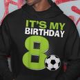 It's My 8Th Birthday Boy Soccer Football 8 Years Old Hoodie Funny Gifts