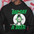 It's A Bad Day To Be A Beer St Patrick's Day Hoodie Unique Gifts