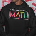 Its A Good Day To Do Math Test Day Testing Math Teachers Kid Hoodie Unique Gifts