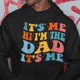 It's Me Hi I'm The Dad It's Me Fathers Day Hoodie Personalized Gifts