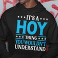It's A Hoy Thing Surname Family Last Name Hoy Hoodie Funny Gifts