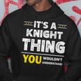 It's A Knight Thing You Wouldn't Understand Family Name Hoodie Funny Gifts