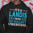 It's A Landis Thing Surname Family Last Name Landis Hoodie Funny Gifts