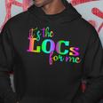 It's The Locs For Me Loc'd Up And Loving It Loc'd Vibes Hoodie Unique Gifts