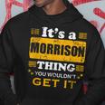 It's A Morrison Thing You Wouldn't Get It Nice Family Name Hoodie Funny Gifts