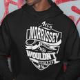 It's A Morrissey Thing Hoodie Funny Gifts