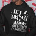 It's A Nelson Thing You Wouldn't Understand Custom Family Hoodie Funny Gifts