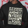 If Its Not Anime Video Games Or Food I Don't Care Hoodie Unique Gifts