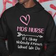 It's Okay Nobody Knows What We Do Mds Nurse Hoodie Unique Gifts