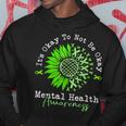 Its Okay To Not Be Okay Mental Health Awareness Green Ribbon Hoodie Unique Gifts